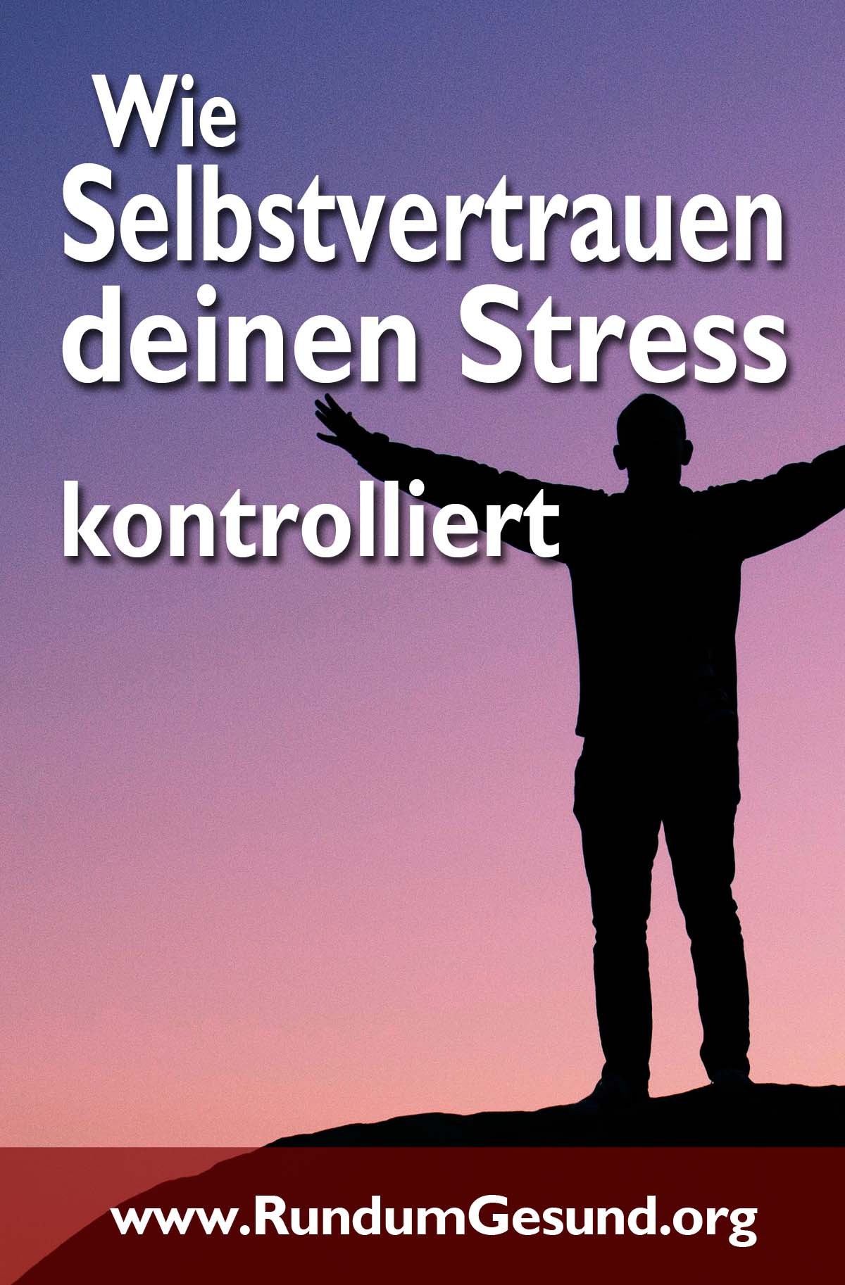 Wie Selbstvertrauen deinen Stress kontrolliert
