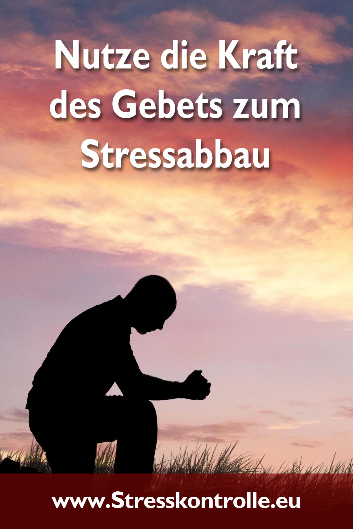 Nutze die Kraft des Gebets zum Stressabbau