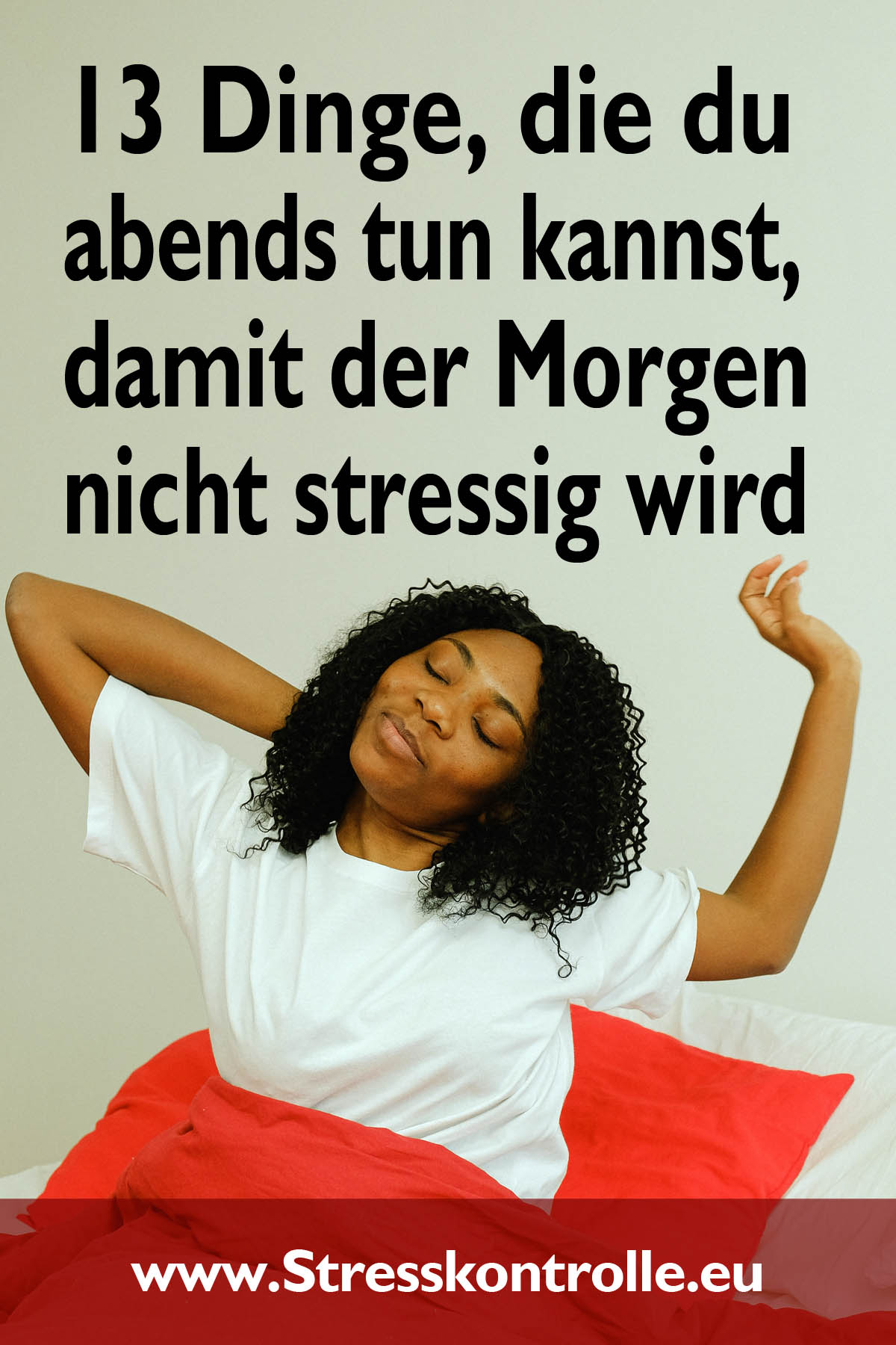 13 Dinge, die du abends tun kannst, damit der Morgen nicht stressig wird